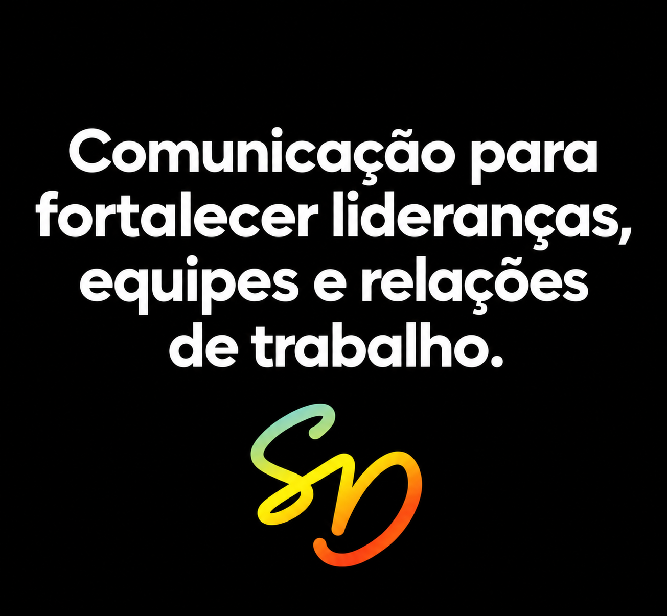 Arte com a frase "comunicação para fortalecer lideranças, equipes e relações de trabalho" e o logotipo da consultoria de Suzeli Damaceno.